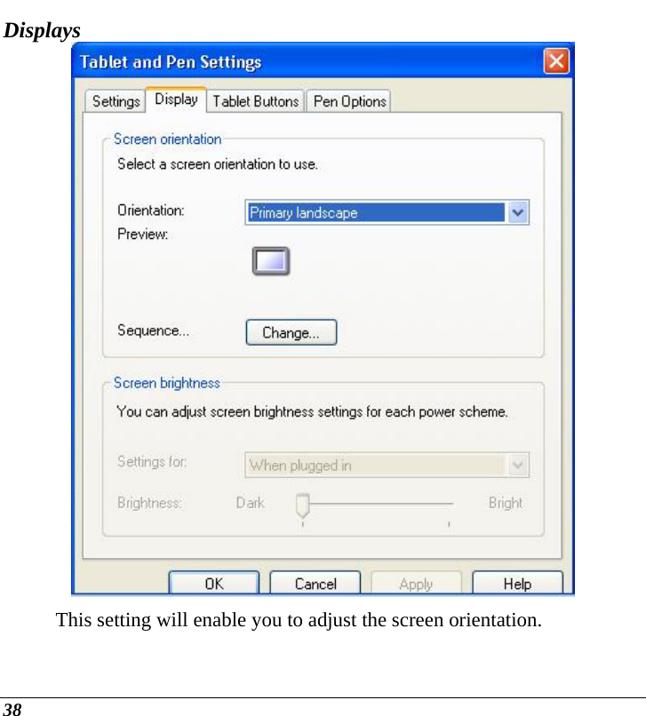  38 Displays  This setting will enable you to adjust the screen orientation. 