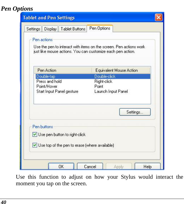  40 Pen Options  Use this function to adjust on how your Stylus would interact the moment you tap on the screen. 