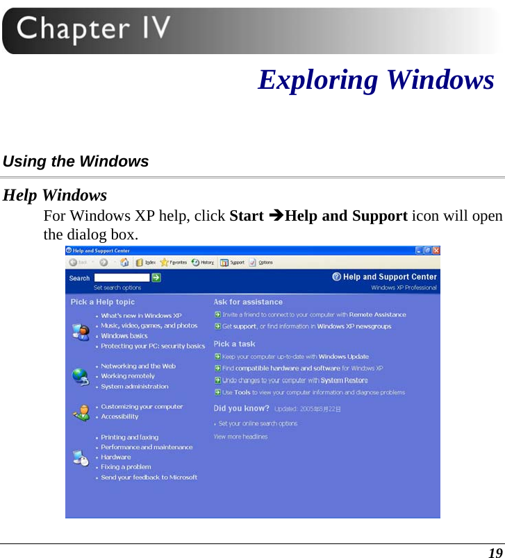  19  Exploring Windows Using the Windows Help Windows For Windows XP help, click Start ÎHelp and Support icon will open the dialog box.  