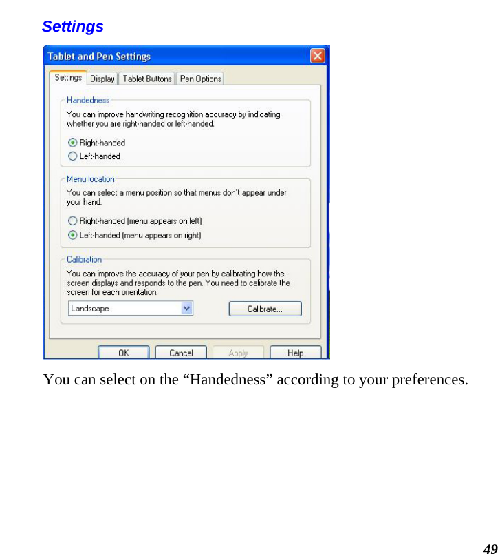  49 Settings  You can select on the “Handedness” according to your preferences. 