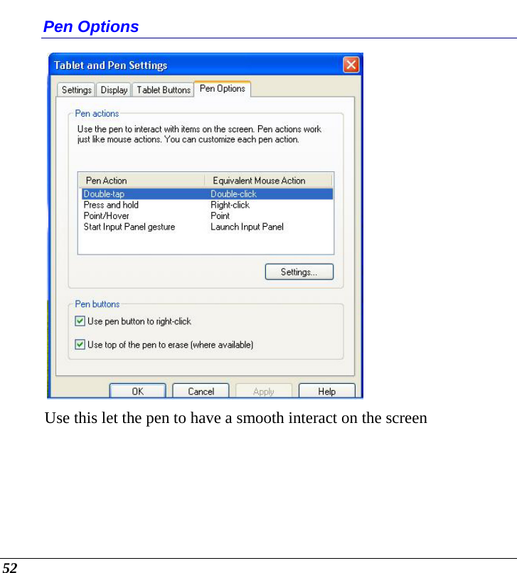  52 Pen Options                 Use this let the pen to have a smooth interact on the screen  