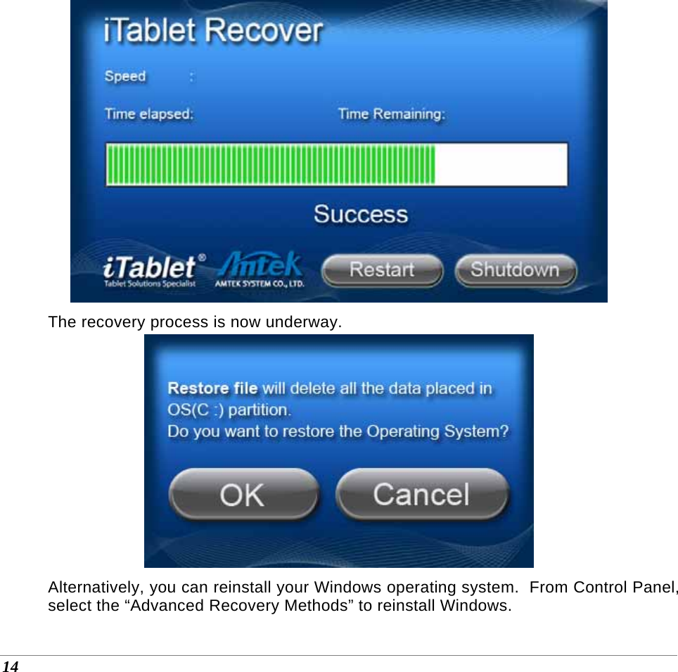  14  The recovery process is now underway.  Alternatively, you can reinstall your Windows operating system.  From Control Panel, select the “Advanced Recovery Methods” to reinstall Windows. 