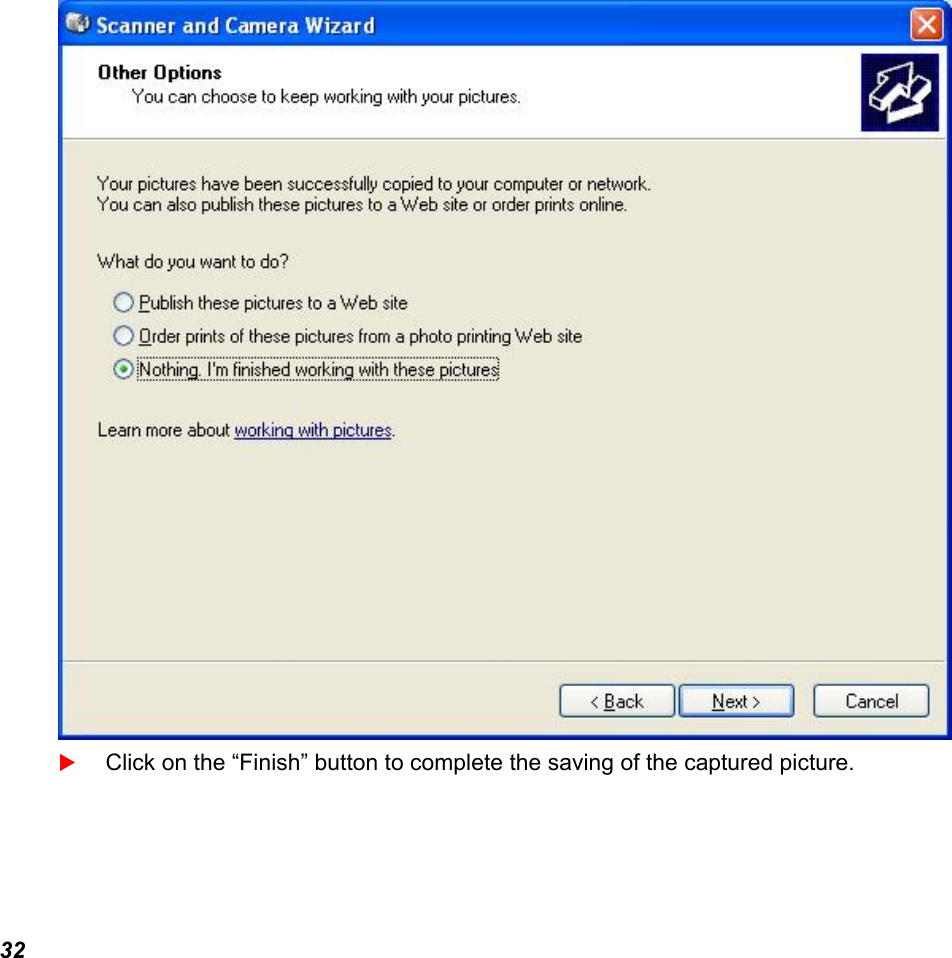  32   Click on the “Finish” button to complete the saving of the captured picture.  