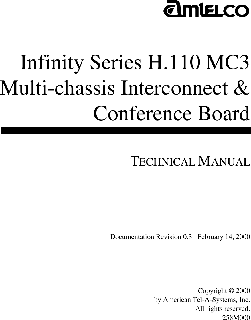 Infinity Series H.110 MC3 Multi-chassis Interconnect &amp;Conference BoardTECHNICAL MANUALDocumentation Revision 0.3:  February 14, 2000Copyright © 2000by American Tel-A-Systems, Inc.All rights reserved.258M000