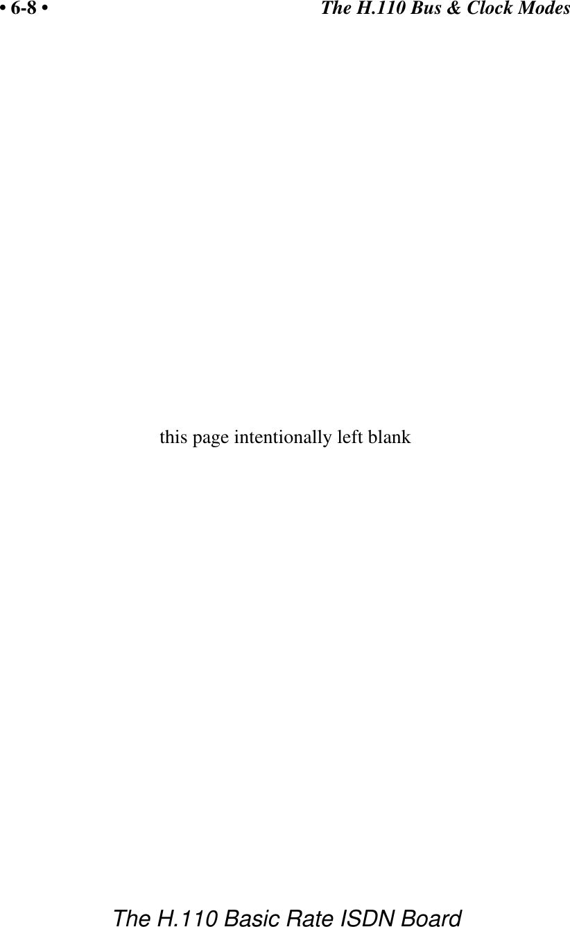 The H.110 Bus &amp; Clock Modes&bull; 6-8 &bull;The H.110 Basic Rate ISDN Boardthis page intentionally left blank