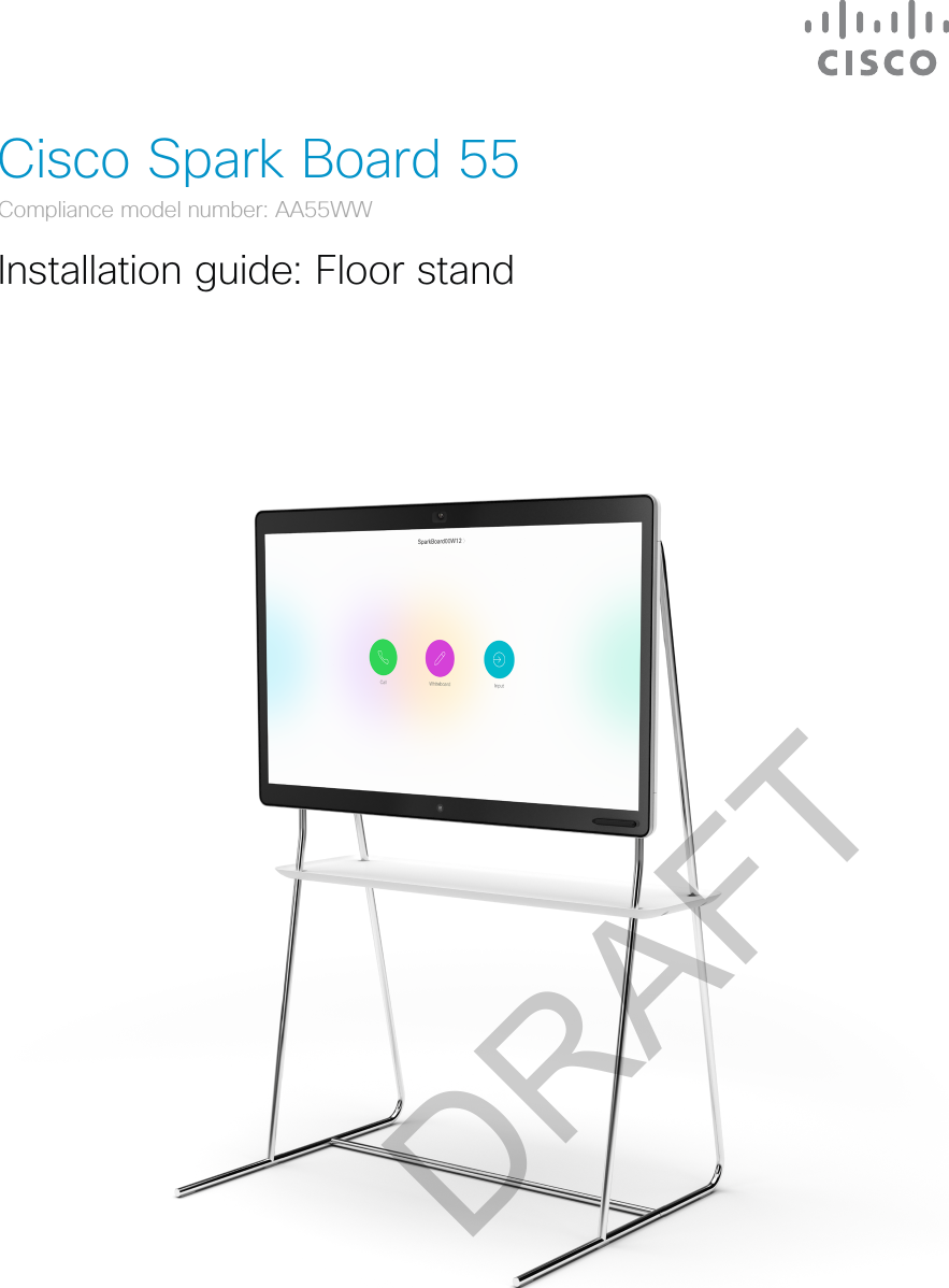 DRAFTCisco Spark Board 55Compliance model number: AA55WWInstallation guide: Floor stand
