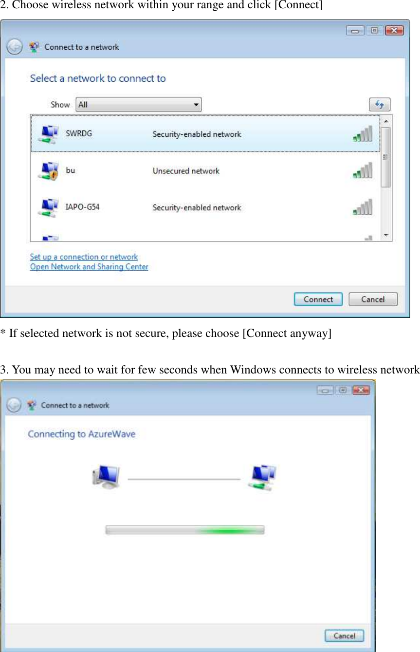 2. Choose wireless network within your range and click [Connect]  * If selected network is not secure, please choose [Connect anyway]  3. You may need to wait for few seconds when Windows connects to wireless network        