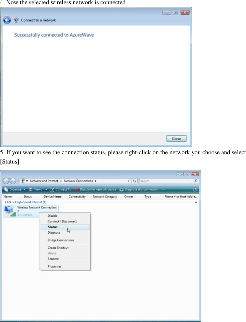 4. Now the selected wireless network is connected  5. If you want to see the connection status, please right-click on the network you choose and select [Status]         