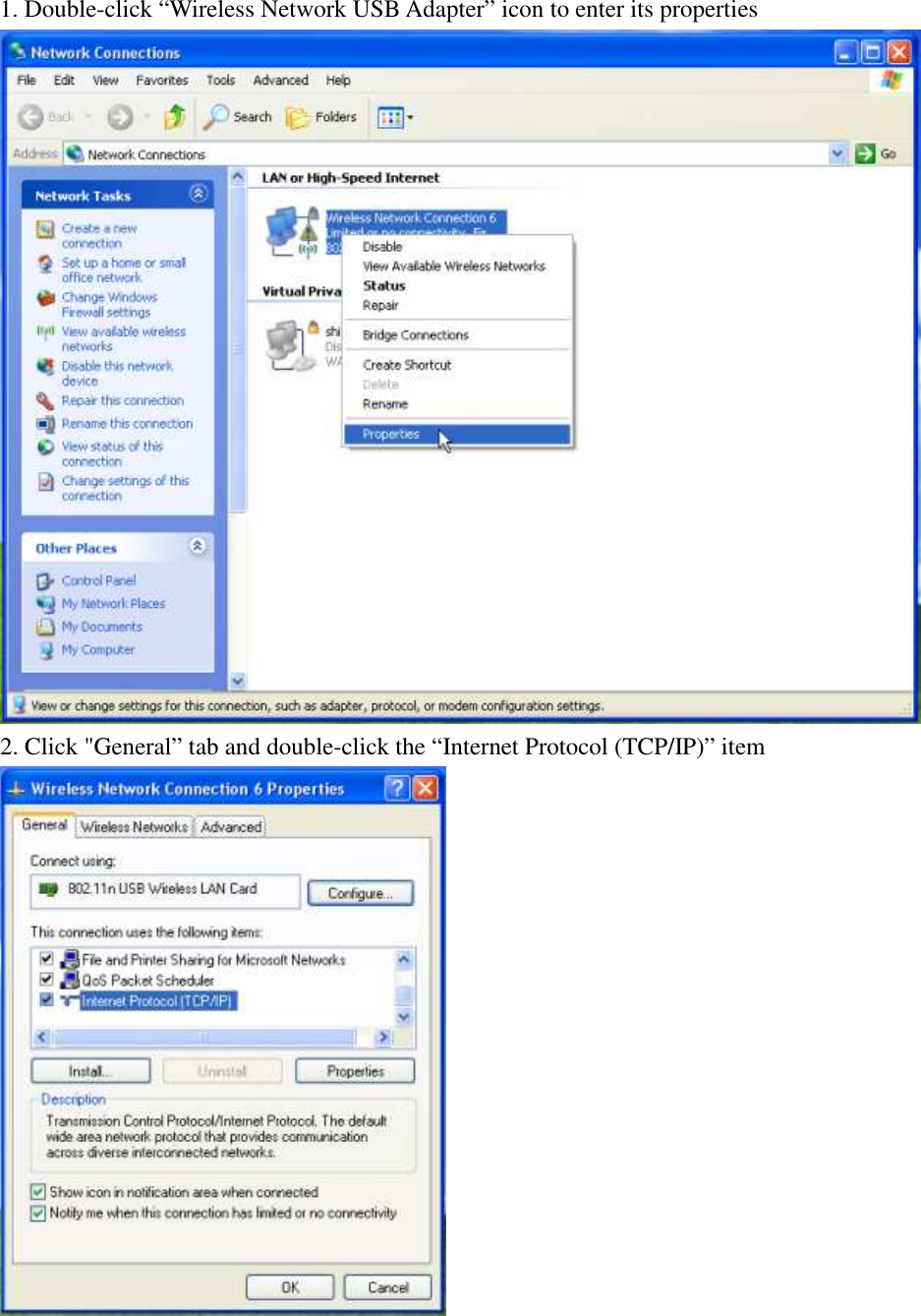 1. Double-click “Wireless Network USB Adapter” icon to enter its properties 2. Click "General” tab and double-click the “Internet Protocol (TCP/IP)” item