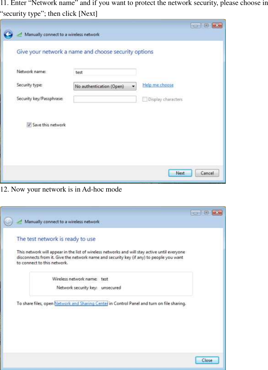 11. Enter “Network name” and if you want to protect the network security, please choose in “security type”; then click [Next]  12. Now your network is in Ad-hoc mode           