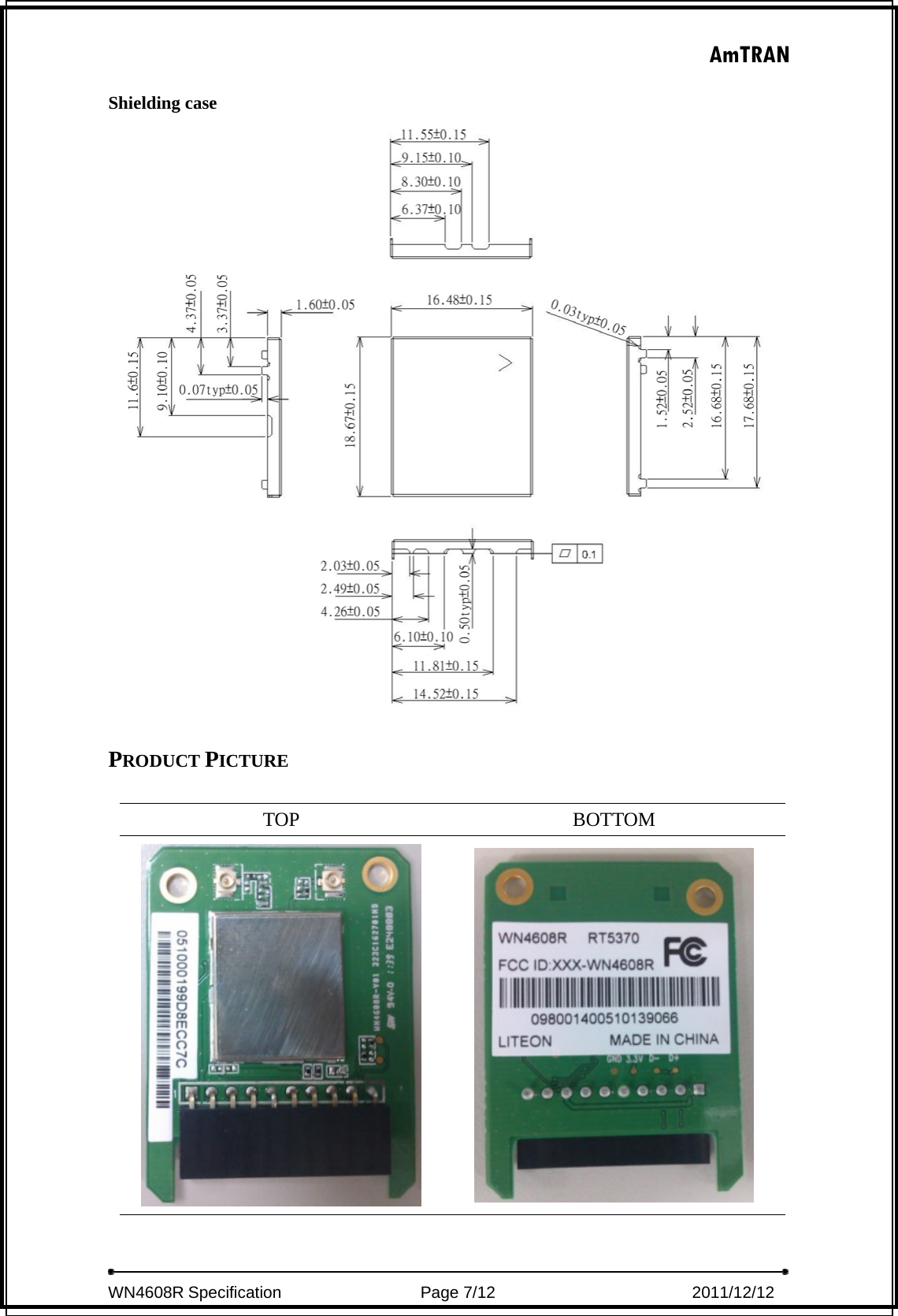 AmTRAN  WN4608R Specification                 Page 7/12                         2011/12/12  Shielding case   PRODUCT PICTURE  TOP BOTTOM   