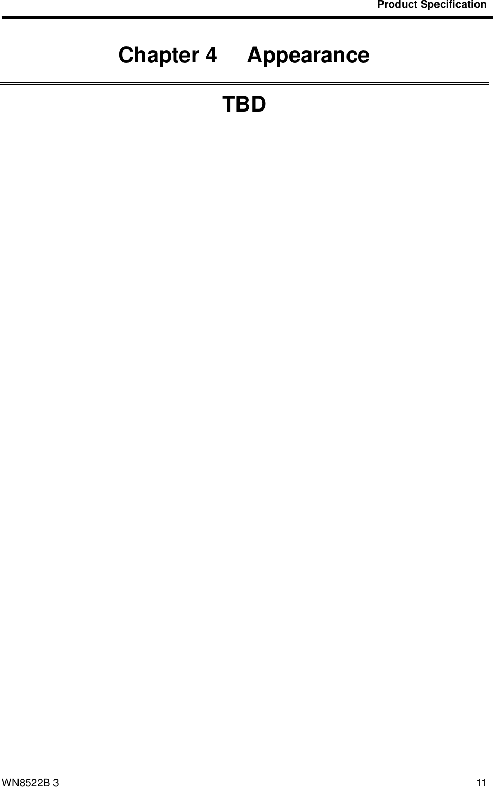                                           Product Specification                                              WN8522B 3 11 Chapter 4   Appearance TBD