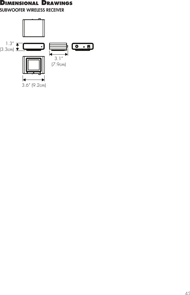 45dImensIonal drawIngsSUBWOOFER WIRELESS RECEIVER3.1&rdquo;(     cm)7.91.3&rdquo;(3.3cm)3.6&rdquo; (9.2cm)