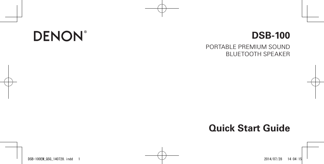 PORTABLE PREMIUM SOUNDBLUETOOTH SPEAKERQuick Start GuideDSB-100DSB-100EM_QSG_140728.indd   1 2014/07/28   14:04:15