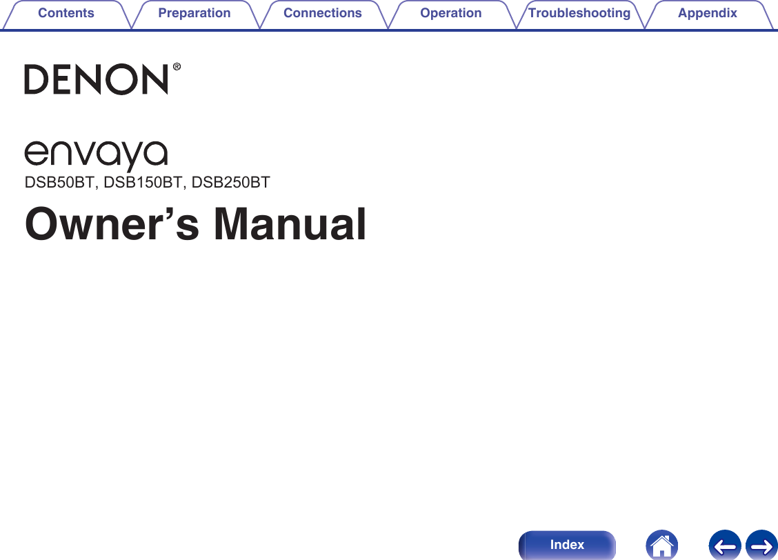 ..DSB50BT, DSB150BT, DSB250BTOwner&rsquo;s ManualContents Preparation Connections Operation Troubleshooting Appendix1Index