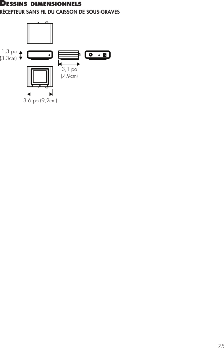 75dessIns dImensIonnels R&Eacute;CEPTEUR SANS FIL DU CAISSON DE SOUS-GRAVES3,1 po(     cm)7,91,3 po(3,3cm)3,6 po (9,2cm)