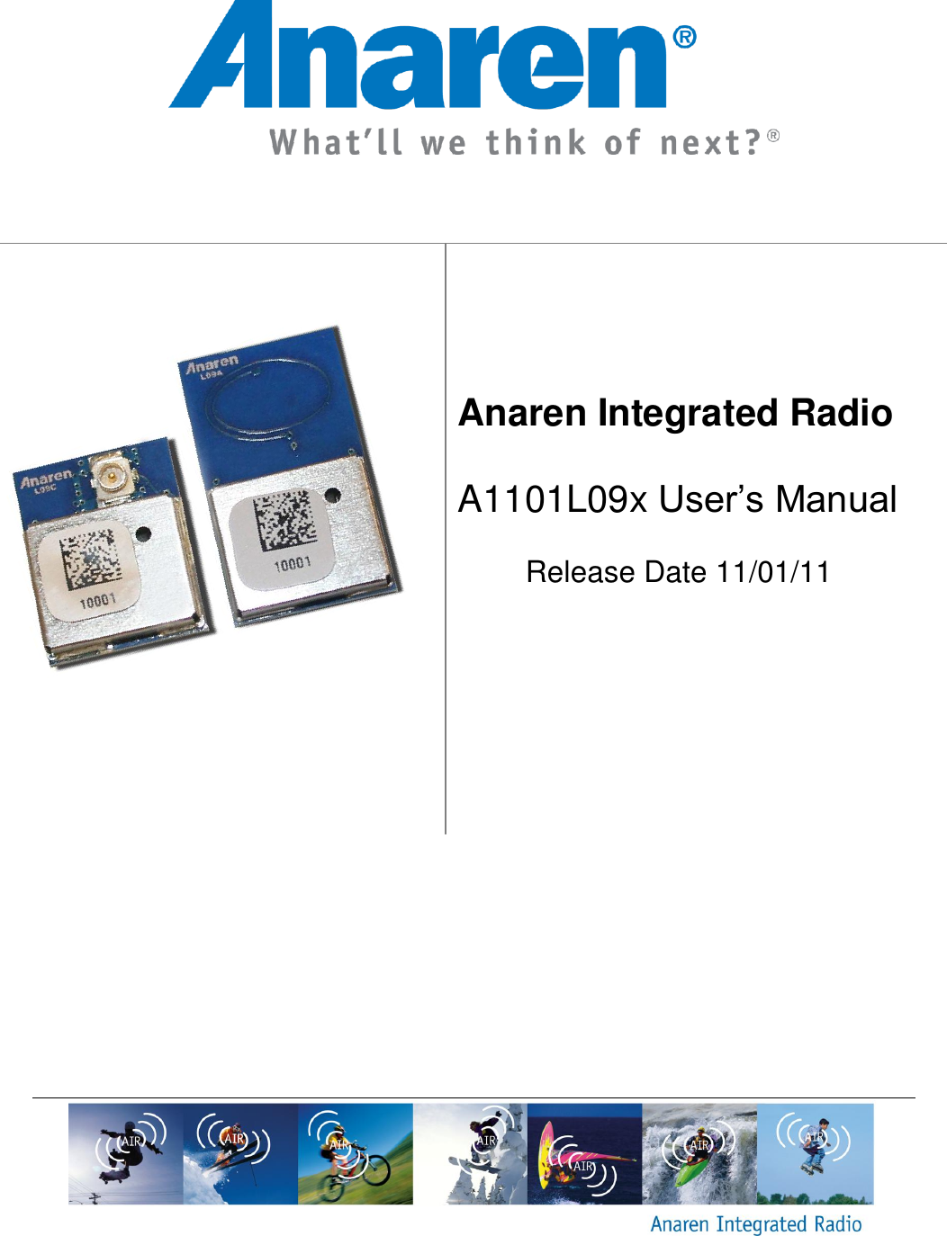                Anaren Integrated Radio  A1101L09x User&rsquo;s Manual  Release Date 11/01/11            