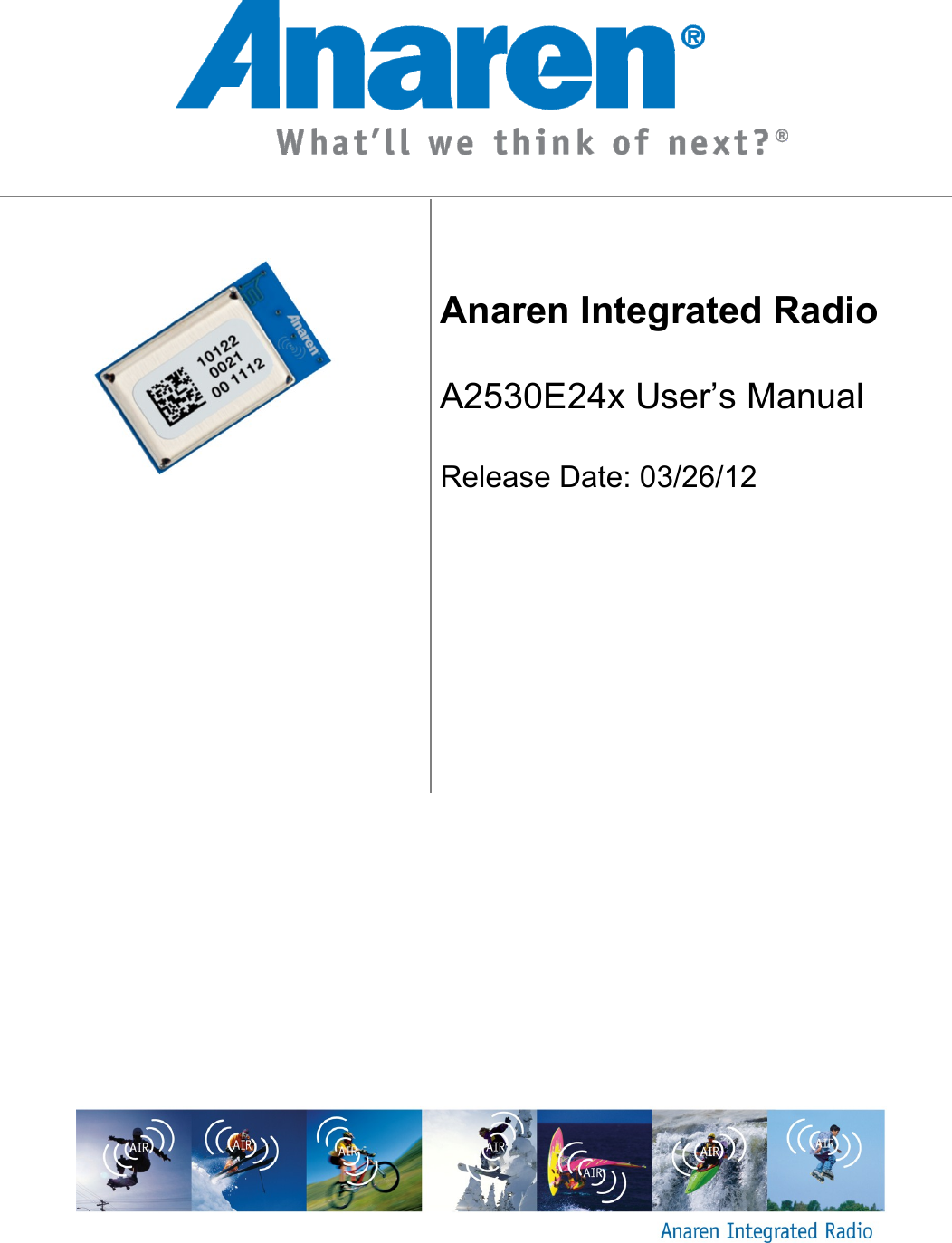             Anaren Integrated Radio  A2530E24x User&rsquo;s Manual  Release Date: 03/26/12       