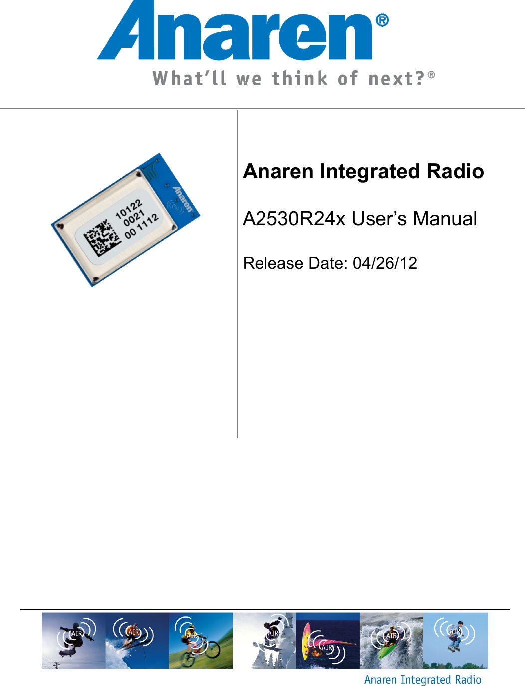             Anaren Integrated Radio  A2530R24x User&rsquo;s Manual  Release Date: 04/26/12       