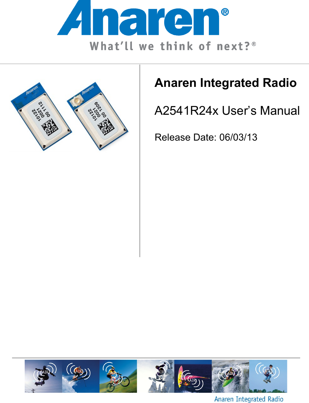                   Anaren Integrated Radio  A2541R24x User&rsquo;s Manual  Release Date: 06/03/13   