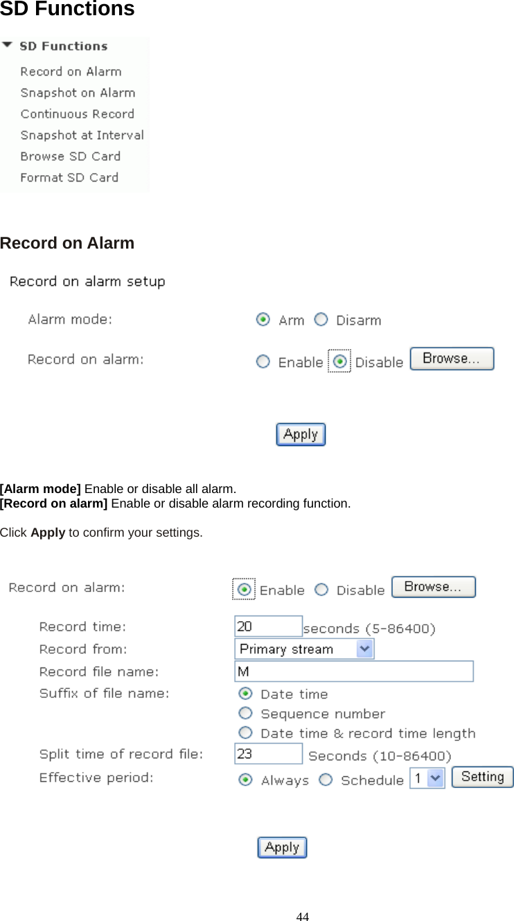  44 SD Functions  Record on Alarm     [Alarm mode] Enable or disable all alarm. [Record on alarm] Enable or disable alarm recording function.  Click Apply to confirm your settings.    