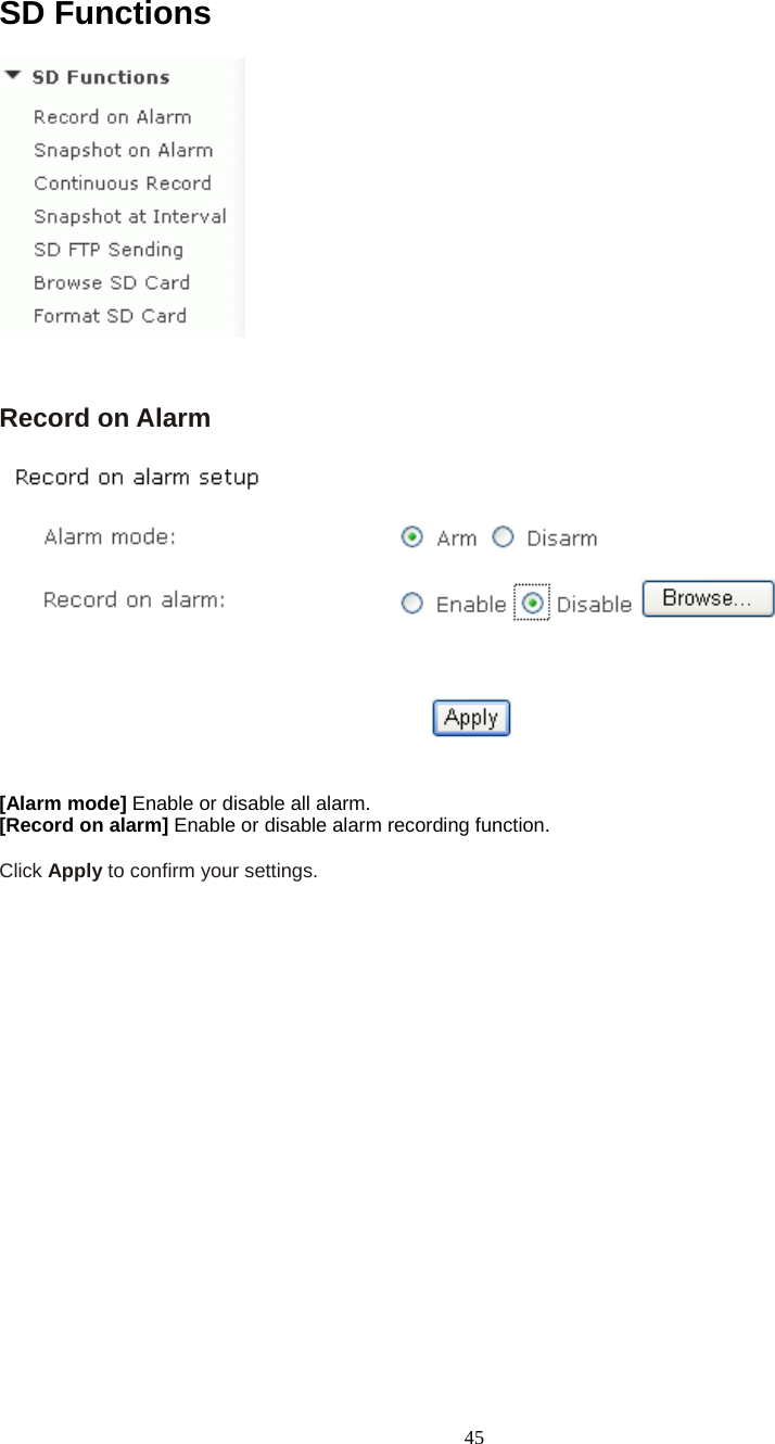  45 SD Functions  Record on Alarm     [Alarm mode] Enable or disable all alarm. [Record on alarm] Enable or disable alarm recording function.  Click Apply to confirm your settings.   