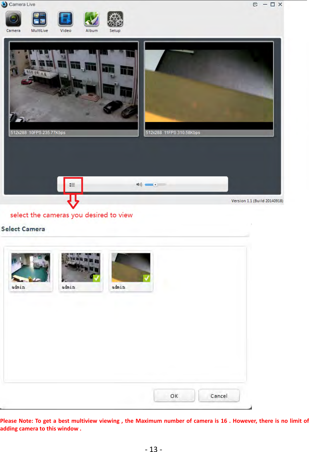 ‐13 ‐Please Note: To get a best multiview viewing , the Maximum number of camera is 16 . However, there is no limit ofadding camera to this window .