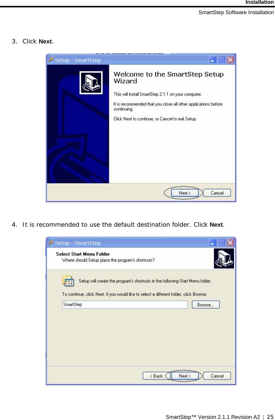 Installation SmartStep Software Installation SmartStep™ Version 2.1.1 Revision A2  |  25    3. Click Next.      4. It is recommended to use the default destination folder. Click Next.   