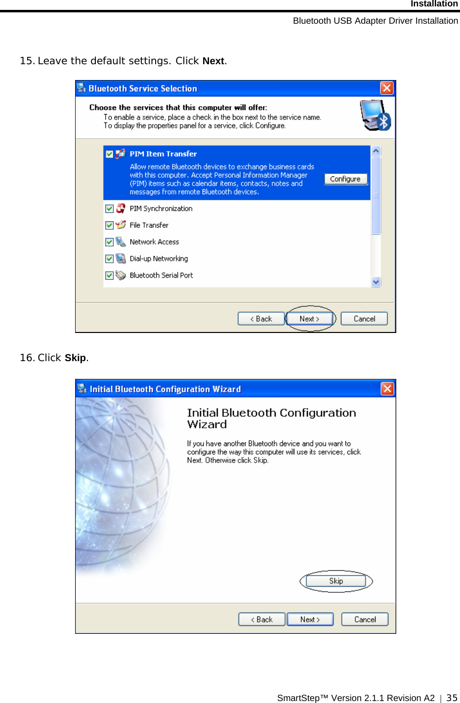 Installation Bluetooth USB Adapter Driver Installation SmartStep™ Version 2.1.1 Revision A2  |  35   15. Leave the default settings. Click Next.    16. Click Skip.     