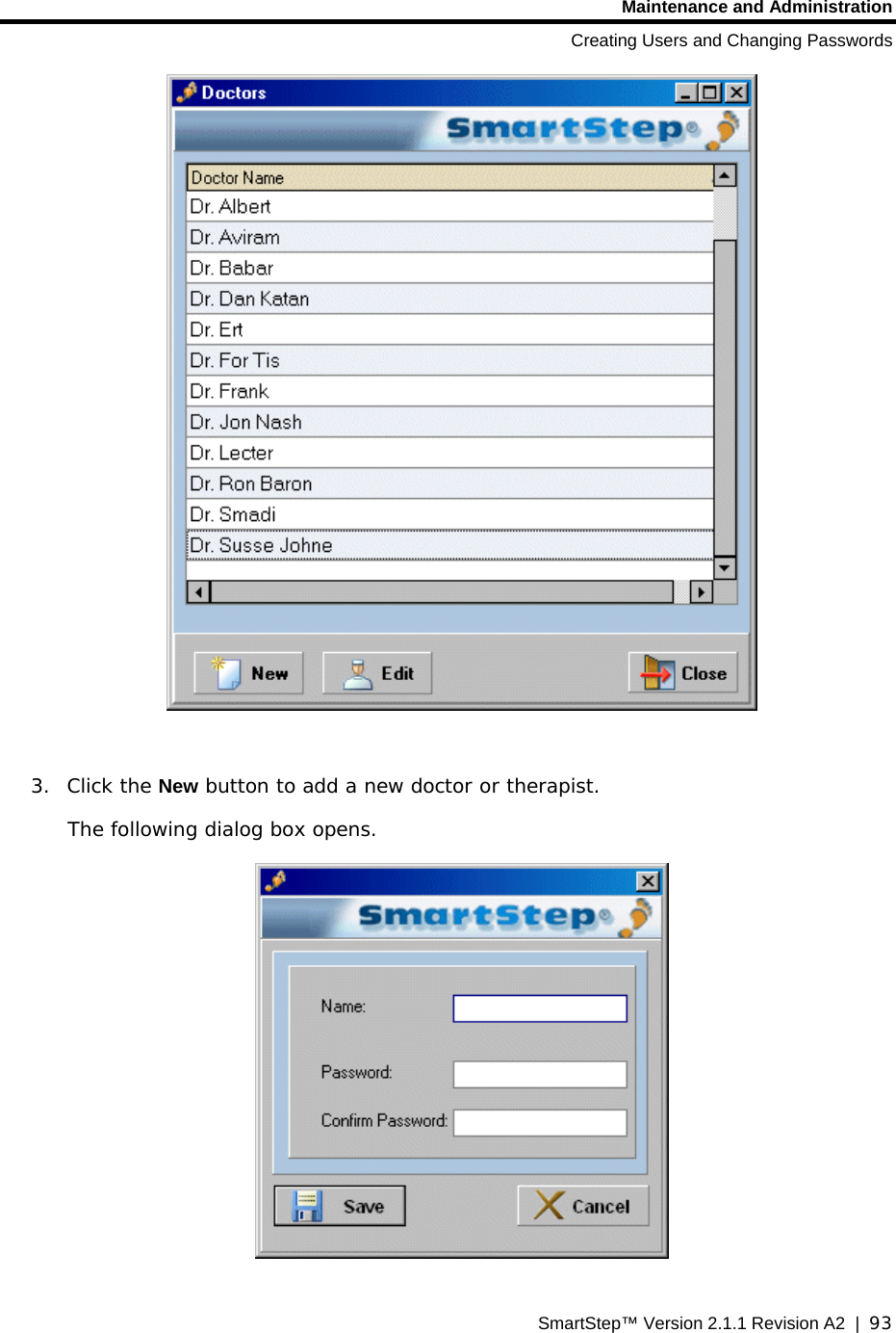 Maintenance and Administration Creating Users and Changing Passwords SmartStep™ Version 2.1.1 Revision A2  |  93    3. Click the New button to add a new doctor or therapist.    The following dialog box opens.   