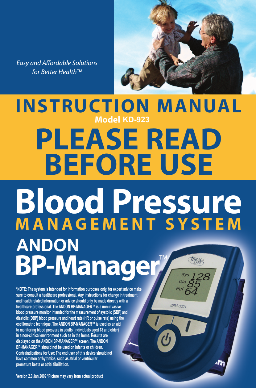INSTRUCTION MANUALModelPLEASE READBEFORE USEEasy and Affordable Solutionsfor Better Health™M A N A G E M E N T S Y S T E MBlood PressureBP-Manager™*NOTE: The system is intended for information purposes only, for expert advice makesure to consult a healthcare professional. Any instructions for change in treatmentand health related information or advice should only be made directly with ahealthcare professional. The ANDON BP-MANAGER™ is a non-invasiveblood pressure monitor intended for the measurement of systolic (SBP) anddiastolic (DBP) blood pressure and heart rate (HR or pulse rate) using theoscillometric technique. The ANDON BP-MANAGER™ is used as an aidto monitoring blood pressure in adults (individuals aged 18 and older)in a non-clinical environment such as in the home. Results aredisplayed on the ANDON BP-MANAGER™ screen. The ANDONBP-MANAGER™ should not be used on infants or children.Contraindications for Use: The end user of this device should nothave common arrhythmias, such as atrial or ventricularpremature beats or atrial fibrillation.Version 2.0 Jan 2009 *Picture may vary from actual productANDONKD-923