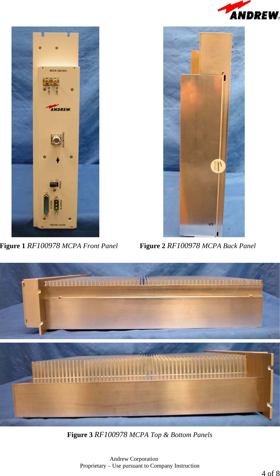       Andrew Corporation Proprietary &ndash; Use pursuant to Company Instruction  4 of 8       Figure 1 RF100978 MCPA Front Panel  Figure 2 RF100978 MCPA Back Panel    Figure 3 RF100978 MCPA Top &amp; Bottom Panels 