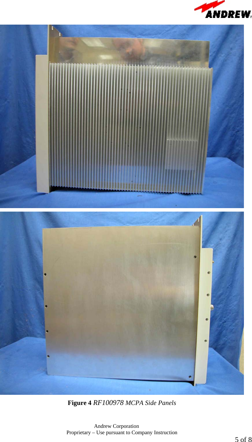       Andrew Corporation Proprietary &ndash; Use pursuant to Company Instruction  5 of 8   Figure 4 RF100978 MCPA Side Panels  