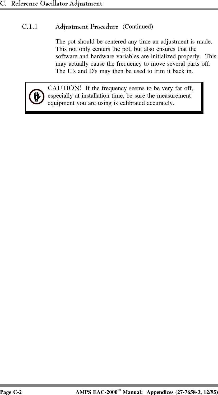 (Continued)The pot should be centered any time an adjustment is made. This not only centers the pot, but also ensures that thesoftware and hardware variables are initialized properly.  Thismay actually cause the frequency to move several parts off.   If the frequency seems to be very far off,especially at installation time, be sure the measurementequipment you are using is calibrated accurately. The U’s and D’s may then be used to trim it back in.Page C-2 AMPS EAC-2000™ Manual:  Appendices (27-7658-3, 12/95)