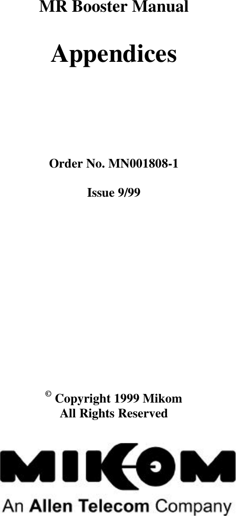 MR Booster ManualAppendicesOrder No. MN001808-1Issue 9/99© Copyright 1999 MikomAll Rights Reserved