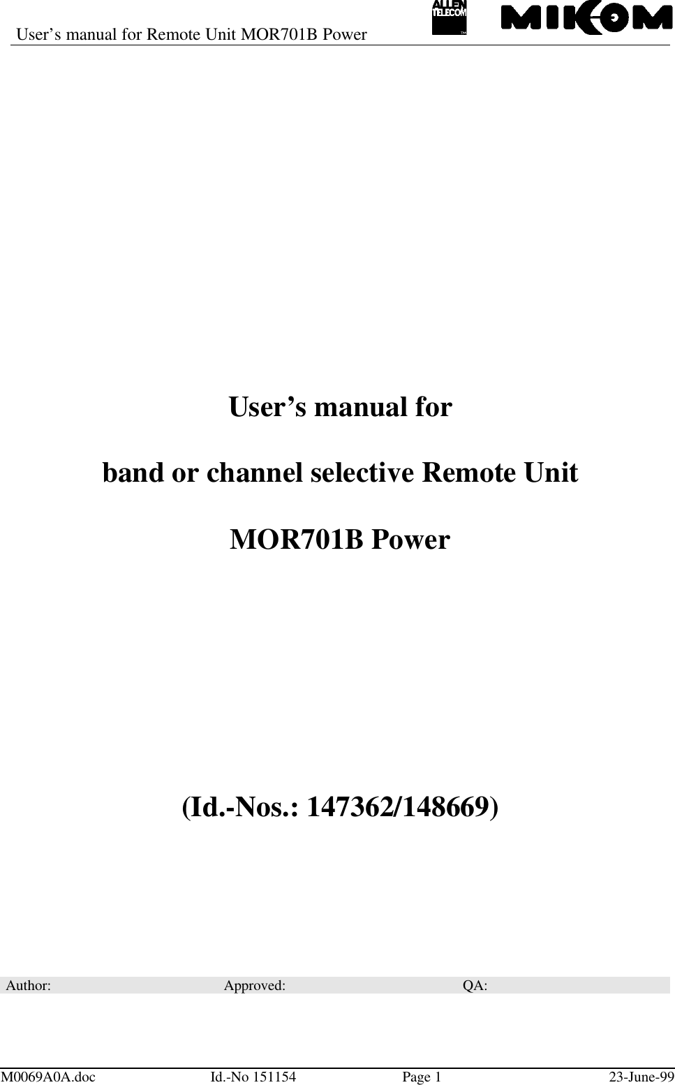User’s manual for Remote Unit MOR701B PowerM0069A0A.doc Id.-No 151154 Page 123-June-99User’s manual forband or channel selective Remote UnitMOR701B Power(Id.-Nos.: 147362/148669)Author: Approved: QA: