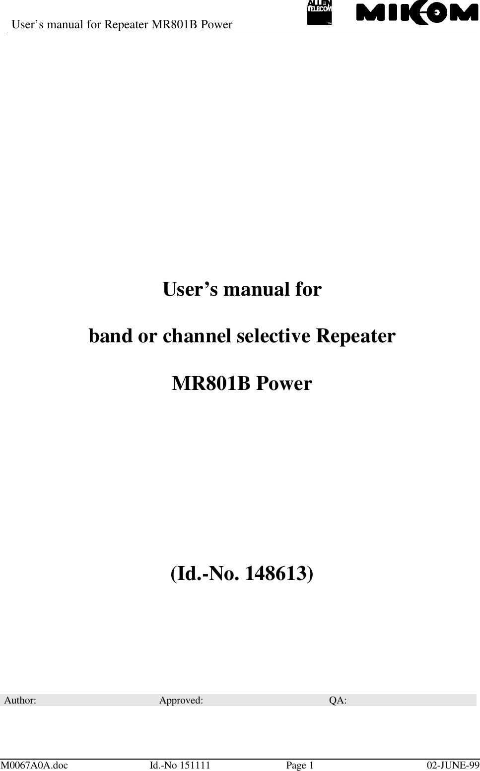 User’s manual for Repeater MR801B PowerM0067A0A.doc Id.-No 151111 Page 102-JUNE-99User’s manual forband or channel selective RepeaterMR801B Power(Id.-No. 148613)Author: Approved: QA: