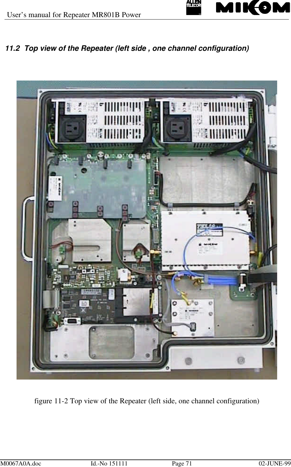 User’s manual for Repeater MR801B PowerM0067A0A.doc Id.-No 151111 Page 71 02-JUNE-9911.2 Top view of the Repeater (left side , one channel configuration)figure 11-2 Top view of the Repeater (left side, one channel configuration)