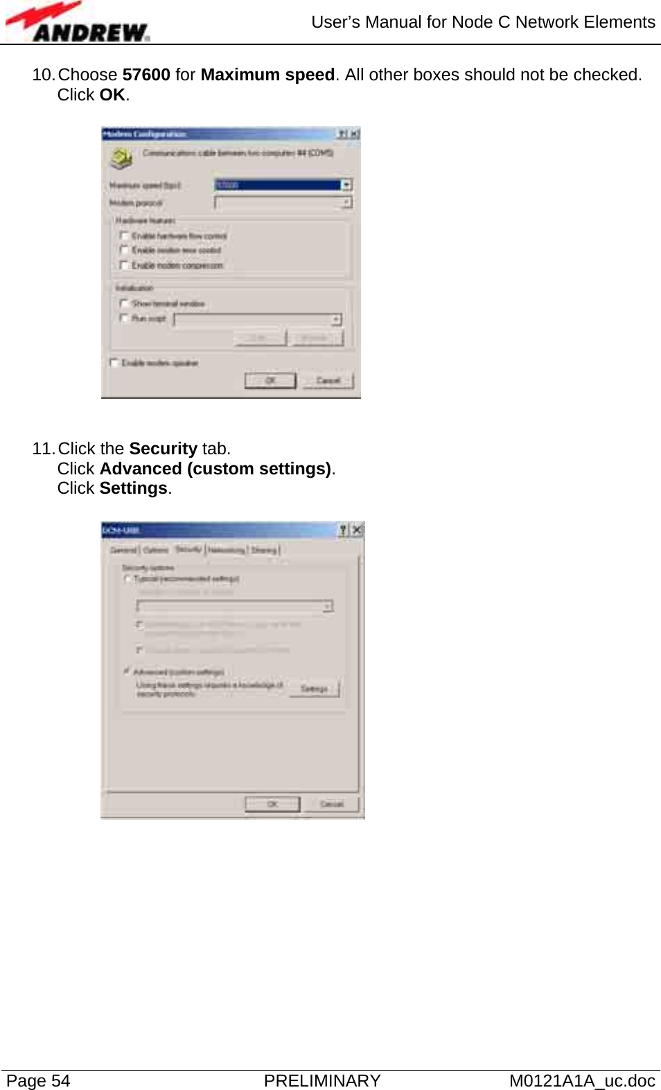  User’s Manual for Node C Network Elements Page 54  PRELIMINARY M0121A1A_uc.doc 10. Choose  57600 for Maximum speed. All other boxes should not be checked. Click OK.    11. Click  the  Security tab. Click Advanced (custom settings). Click Settings.   