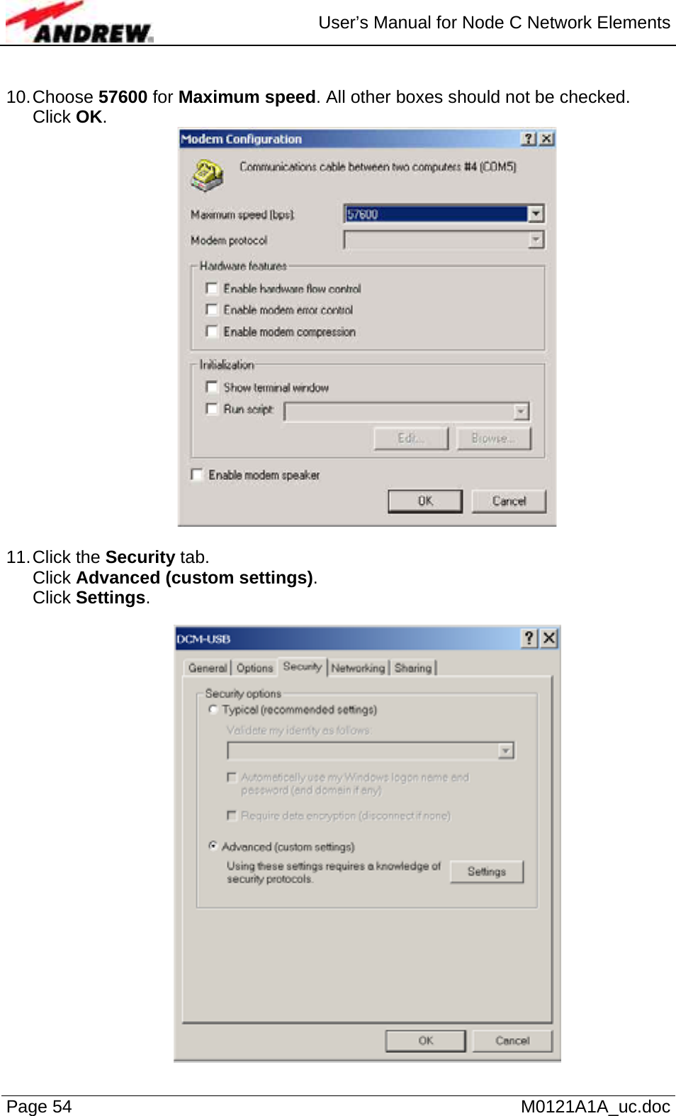  User’s Manual for Node C Network Elements Page 54   M0121A1A_uc.doc  10. Choose  57600 for Maximum speed. All other boxes should not be checked. Click OK.   11. Click  the  Security tab. Click Advanced (custom settings). Click Settings.   