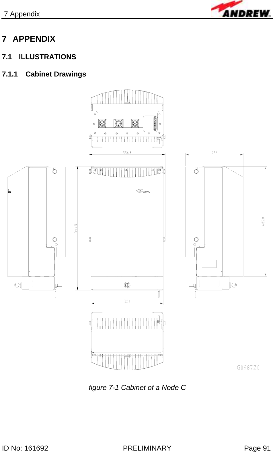 7 Appendix  ID No: 161692  PRELIMINARY  Page 91 7 APPENDIX 7.1 ILLUSTRATIONS 7.1.1 Cabinet Drawings    figure 7-1 Cabinet of a Node C 