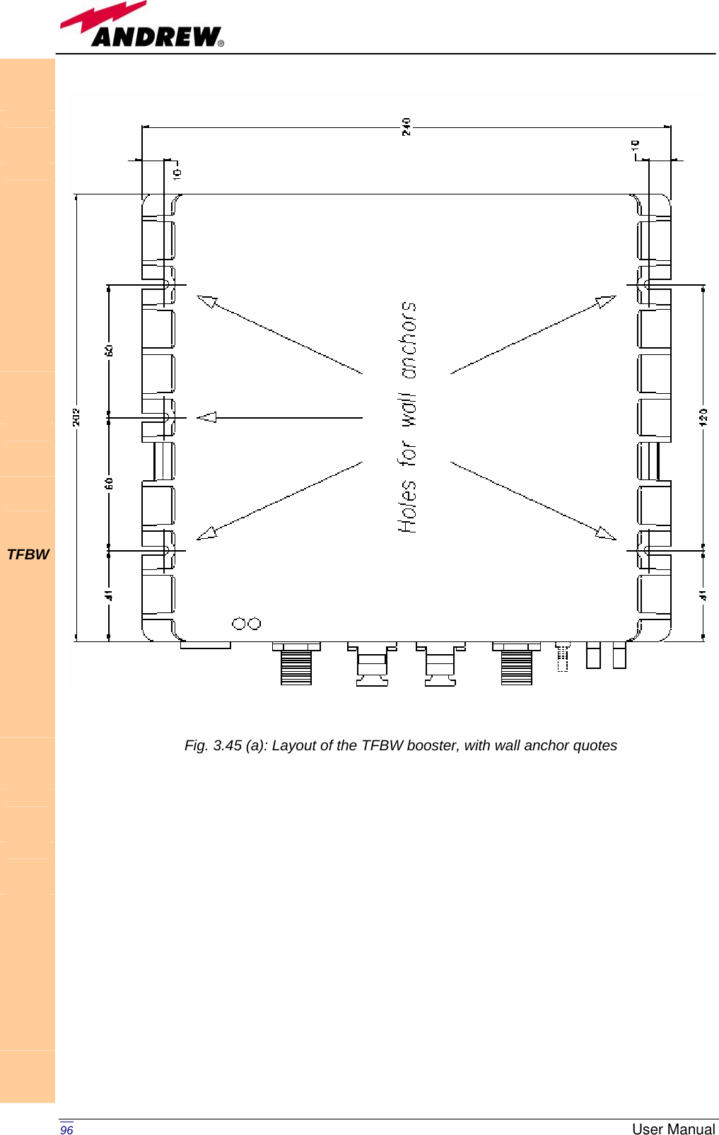   96  User Manual                              TFBW           Fig. 3.45 (a): Layout of the TFBW booster, with wall anchor quotes 