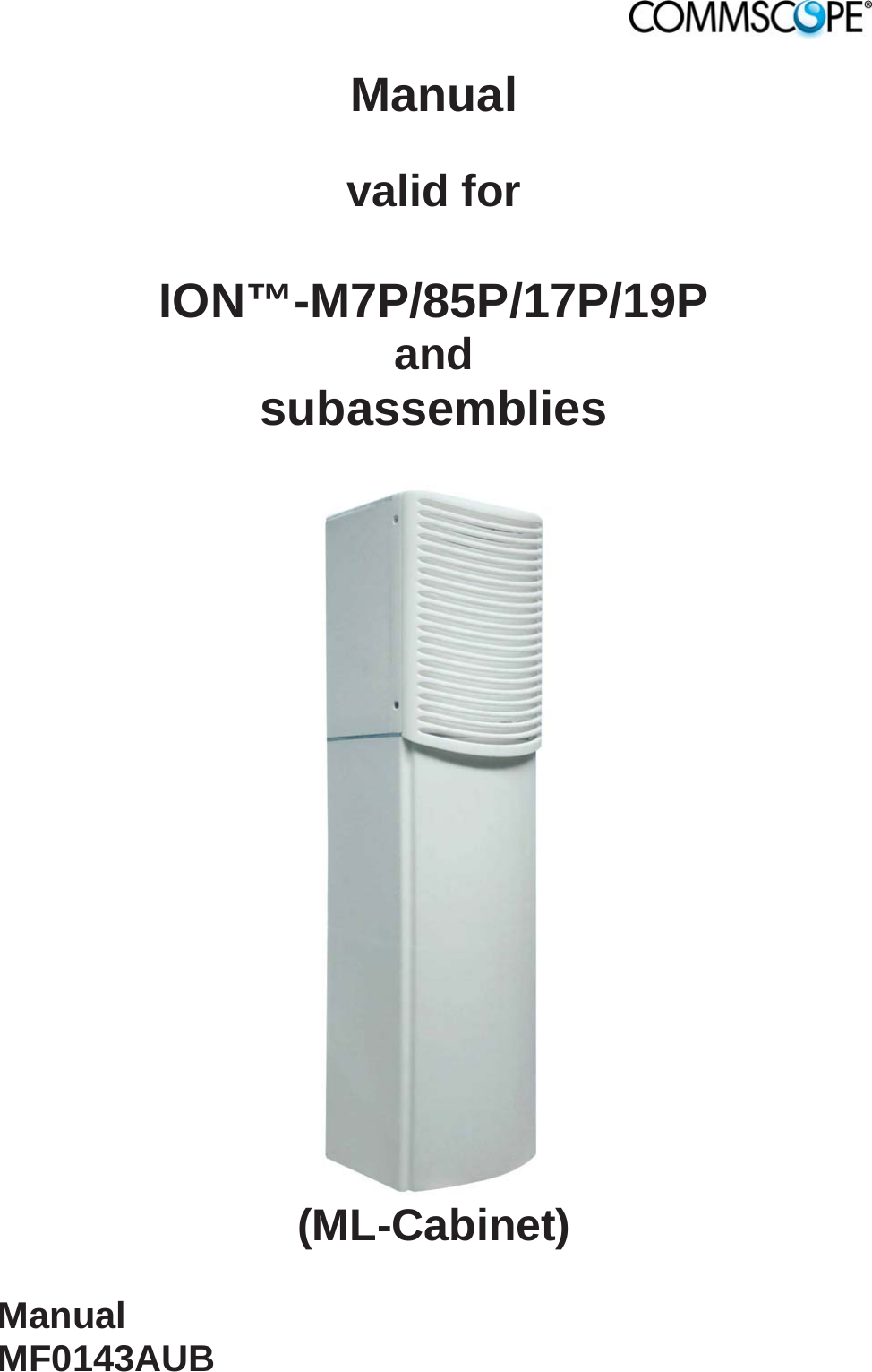  Manual  valid for  ION™-M7P/85P/17P/19P  and subassemblies   (ML-Cabinet)  Manual MF0143AUB  