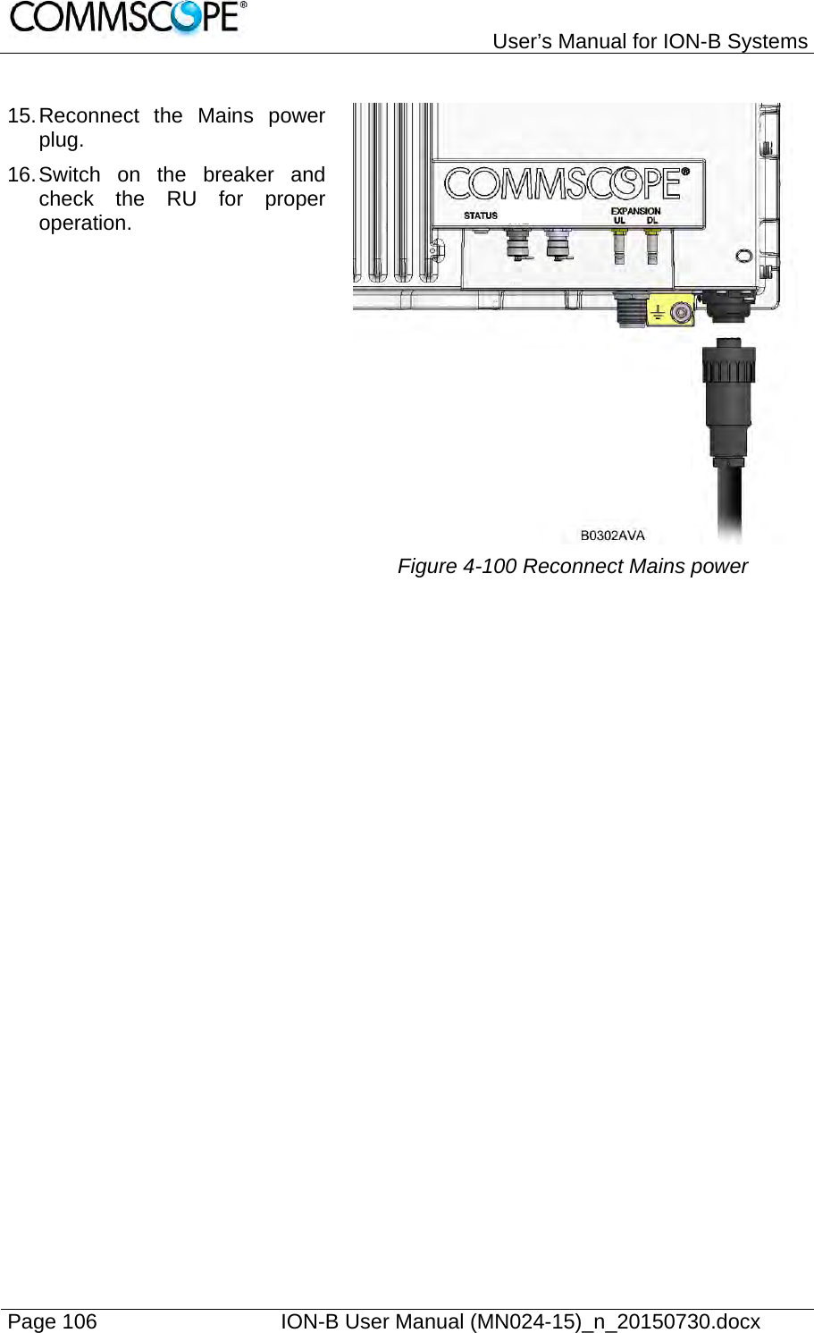   User’s Manual for ION-B Systems Page 106    ION-B User Manual (MN024-15)_n_20150730.docx  15. Reconnect the Mains power plug. 16. Switch on the breaker and check the RU for proper operation. Figure 4-100 Reconnect Mains power 