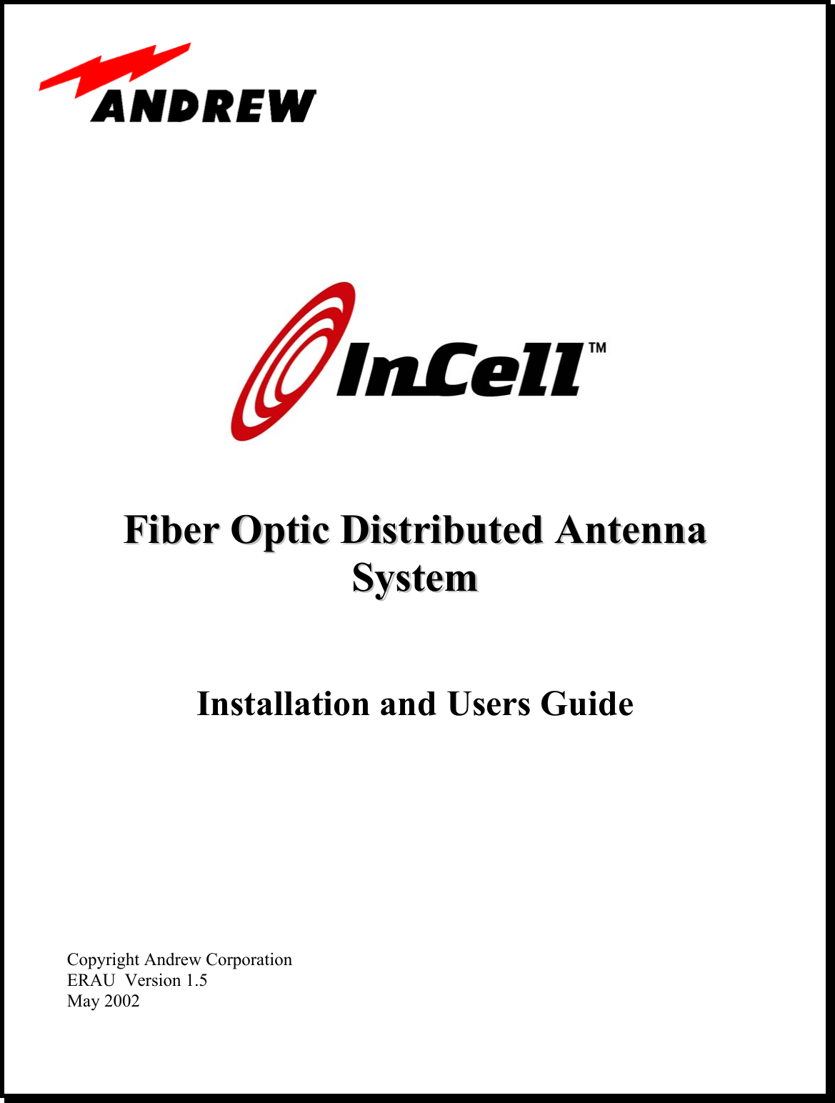                FFiibbeerr  OOppttiicc  DDiissttrriibbuutteedd  AAnntteennnnaa  SSyysstteemm     Installation and Users Guide            Copyright Andrew Corporation ERAU  Version 1.5 May 2002 