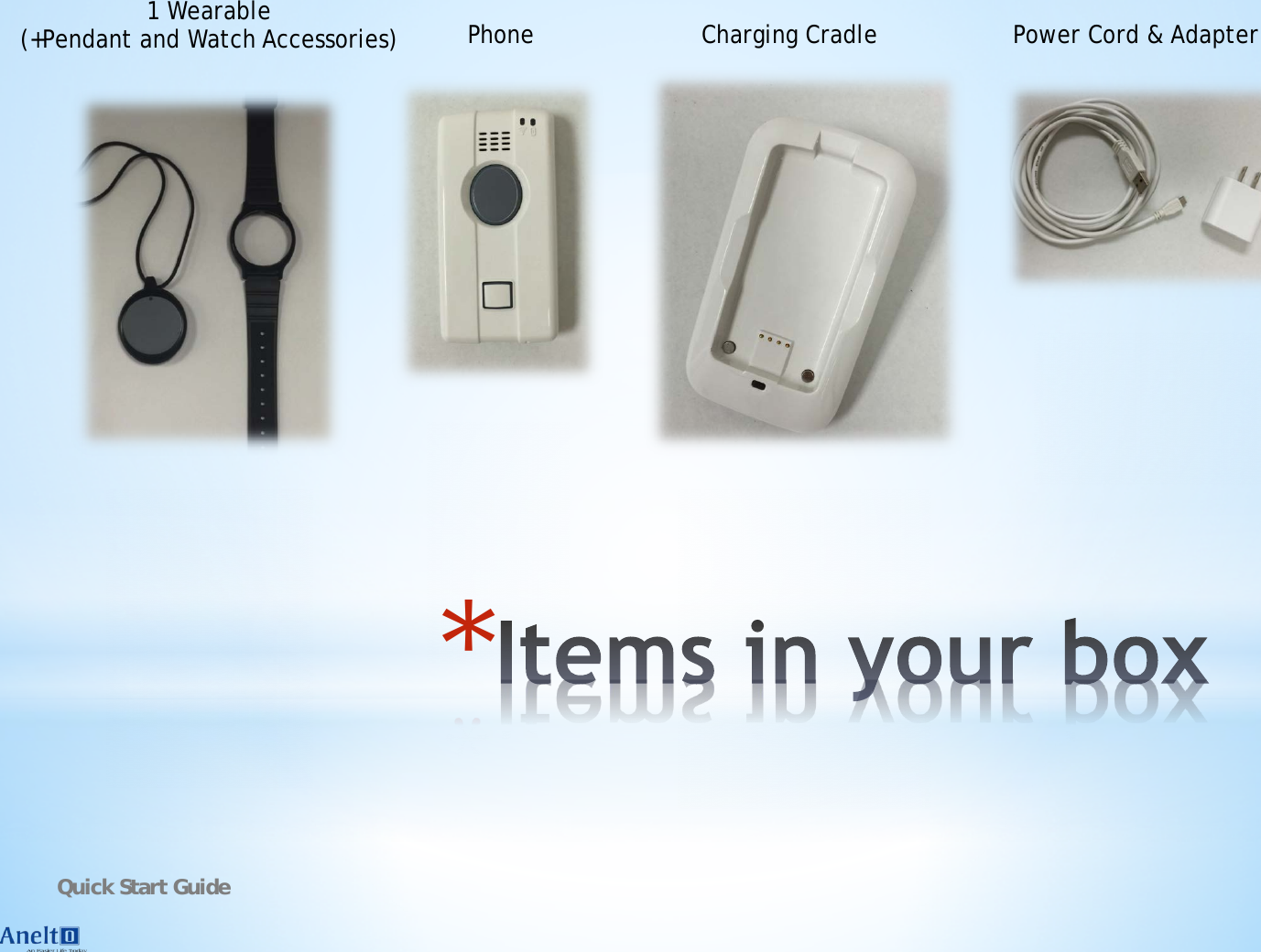 * Phone 1 Wearable  (+Pendant and Watch Accessories)  Charging Cradle  Power Cord &amp; Adapter Quick Start Guide 