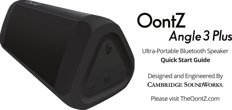 Ultra-Portable Bluetooth SpeakerQuick Start GuideDesigned and Engineered ByPlease visit TheOontZ.com