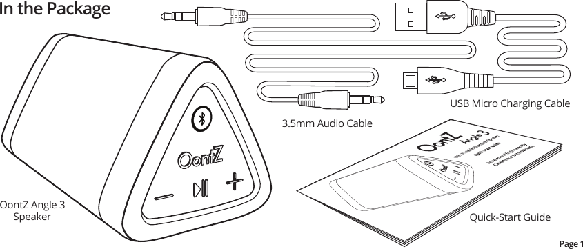 In the PackageUSB Micro Charging CableOontZ Angle 3Speaker3.5mm Audio CableQuick-Start GuidePage 1