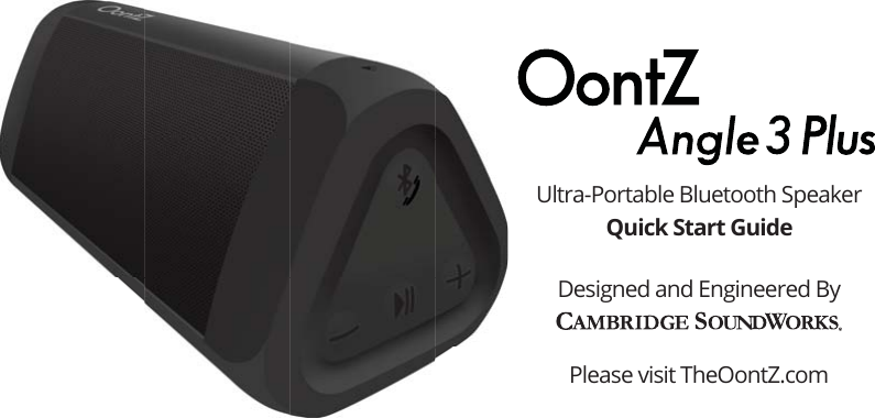 Ultra-Portable Bluetooth SpeakerQuick Start GuideDesigned and Engineered ByPlease visit TheOontZ.com