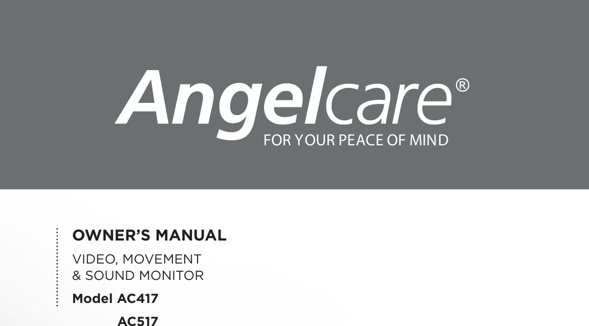 OWNER’S MANUALVIDEO, MOVEMENT  &amp; SOUND MONITORModel AC417  AC517FOR YOUR PEACE OF MIND